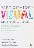 Metodologii vizuale participative: Schimbare socială, comunitate și politică - Participatory Visual Methodologies: Social Change, Community and Policy