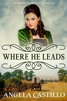 Westward Wanderers - Cartea 1: Unde ne conduce el - Westward Wanderers-Book 1: Where He Leads