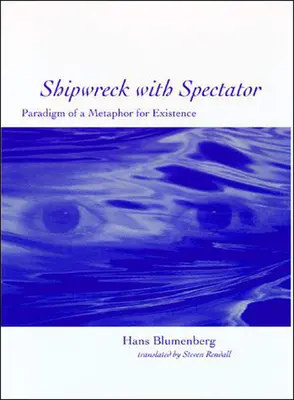 Naufragiu cu spectator: Paradigma unei metafore a existenței - Shipwreck with Spectator: Paradigm of a Metaphor for Existence