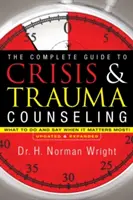 Ghidul complet pentru consilierea în situații de criză și traumă: Ce să faci și să spui când contează cel mai mult! - The Complete Guide to Crisis & Trauma Counseling: What to Do and Say When It Matters Most!