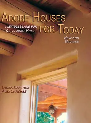 Case Adobe pentru astăzi: Planuri flexibile pentru casa dvs. din Adobe (revizuită) - Adobe Houses for Today: Flexible Plans for Your Adobe Home (Revised)