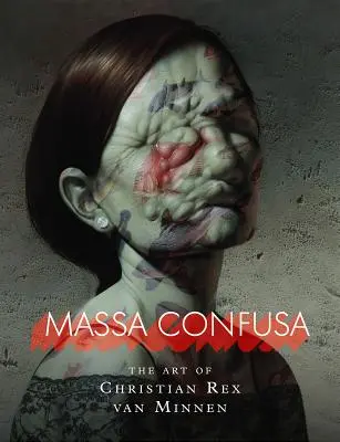 Massa Confusa: Arta lui Christian Rex Van Minnen - Massa Confusa: The Art of Christian Rex Van Minnen