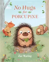 Fără îmbrățișări pentru Porcul Spinos - No Hugs for Porcupine