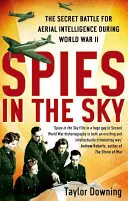Spies in the Sky: Bătălia secretă pentru informații aeriene în timpul celui de-al Doilea Război Mondial - Spies in the Sky: The Secret Battle for Aerial Intelligence During World War II