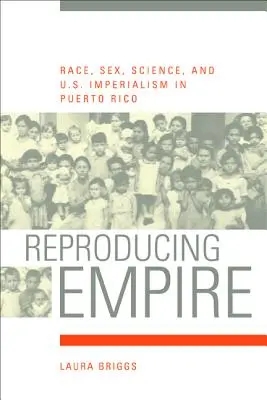 Reproducing Empire, 11: Rasă, sex, știință și imperialismul american în Puerto Rico - Reproducing Empire, 11: Race, Sex, Science, and U.S. Imperialism in Puerto Rico