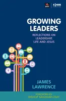 Growing Leaders - Reflecții despre conducere, viață și Isus - Growing Leaders - Reflections on leadership, life and Jesus