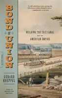 Bond of Union: Construirea Canalului Erie și a Imperiului American - Bond of Union: Building the Erie Canal and the American Empire