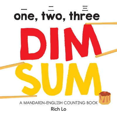 Unu, doi, trei Dim Sum: O carte de numărat mandarin-engleză - One, Two, Three Dim Sum: A Mandarin-English Counting Book