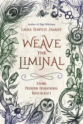 Weave the Liminal: Trăirea vrăjitoriei tradiționale moderne - Weave the Liminal: Living Modern Traditional Witchcraft