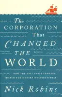 Corporația care a schimbat lumea: Cum a modelat East India Company multinaționala modernă - The Corporation That Changed the World: How the East India Company Shaped the Modern Multinational