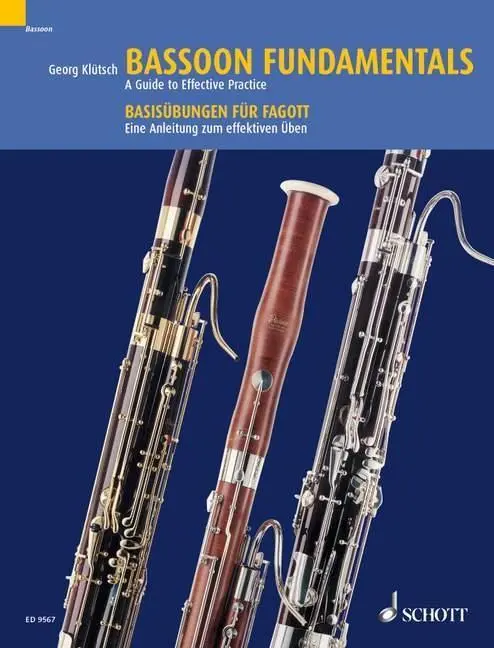 Fundamentele fagotului / Basisubungen Fur Fagott: Un ghid pentru o practică eficientă / Eine Anleitung Zum Effektiven Uben - Bassoon Fundamentals / Basisubungen Fur Fagott: A Guide to Effective Practice / Eine Anleitung Zum Effektiven Uben