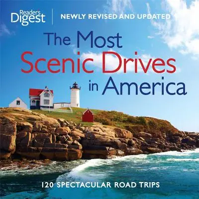 Cele mai pitorești drumuri din America, nou revizuite și actualizate: 120 de călătorii spectaculoase pe șosea - The Most Scenic Drives in America, Newly Revised and Updated: 120 Spectacular Road Trips