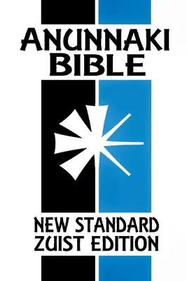 Biblia Anunnaki: The Cuneiform Scriptures (New Standard Zuist Edition - Pocket Version) - Anunnaki BIble: The Cuneiform Scriptures (New Standard Zuist Edition - Pocket Version)
