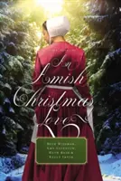 O dragoste de Crăciun Amish: Patru nuvele - An Amish Christmas Love: Four Novellas