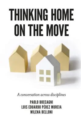 Gândind acasă în mișcare: O conversație între discipline - Thinking Home on the Move: A Conversation Across Disciplines