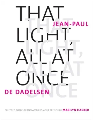 Lumina aceea, deodată: Poezii alese - That Light, All at Once: Selected Poems