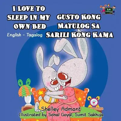 Îmi place să dorm în patul meu: ediție bilingvă engleză tagalog - I Love to Sleep in My Own Bed: English Tagalog Bilingual Edition