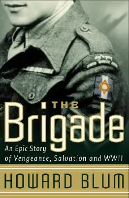 The Brigade: O poveste epică despre răzbunare, mântuire și al doilea război mondial - The Brigade: An Epic Story of Vengeance, Salvation, and WWII