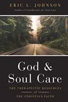 Dumnezeu și îngrijirea sufletului: Resursele terapeutice ale credinței creștine - God and Soul Care: The Therapeutic Resources of the Christian Faith