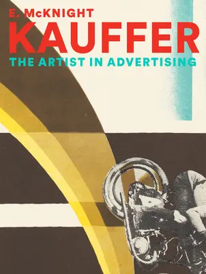 E. McKnight Kauffer: Artistul în publicitate - E. McKnight Kauffer: The Artist in Advertising