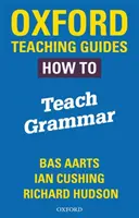 Ghiduri de predare Oxford: Cum să predai gramatica - Oxford Teaching Guides: How To Teach Grammar
