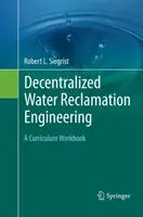 Decentralized Water Reclamation Engineering: Un curriculum Workbook - Decentralized Water Reclamation Engineering: A Curriculum Workbook