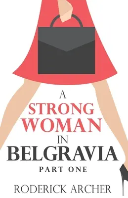 O femeie puternică în Belgravia: Partea întâi - A Strong Woman in Belgravia: Part One