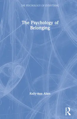Psihologia apartenenței (The Psychology of Belonging) - The Psychology of Belonging