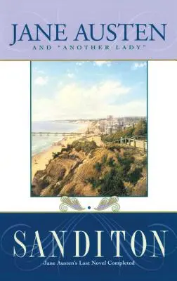 Sanditon: Ultimul roman al lui Austen - Sanditon: Austen's Last Novel