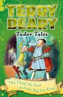 Tudor Tales: Hoțul, nebunul și regele mare și gras - Tudor Tales: The Thief, the Fool and the Big Fat King
