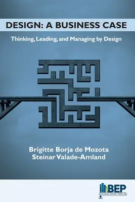 Design: A Business Case: Thinking, Leading, and Managing by Design