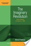 Revoluția imaginară: Studenții și muncitorii parizieni în 1968 - The Imaginary Revolution: Parisian Students and Workers in 1968