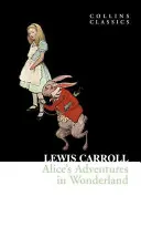 Aventurile lui Alice în Țara Minunilor (Collins Classics) - Alice's Adventures in Wonderland (Collins Classics)