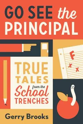 Go See the Principal: Povești adevărate din tranșeele școlii - Go See the Principal: True Tales from the School Trenches