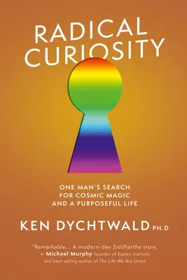 Curiozitate radicală: Căutarea unui om pentru magia cosmică și o viață cu scop - Radical Curiosity: One Man's Search for Cosmic Magic and a Purposeful Life