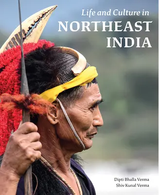 Viața și cultura în nord-estul Indiei - Life and Culture in Northeast India