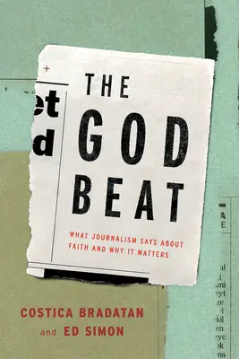 The God Beat: Ce spune jurnalismul despre credință și de ce contează - The God Beat: What Journalism Says about Faith and Why It Matters