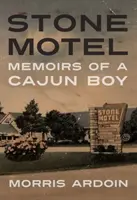 Stone Motel: Memoriile unui băiat Cajun - Stone Motel: Memoirs of a Cajun Boy