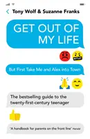 Ieși din viața mea - Cel mai bine vândut ghid pentru adolescentul secolului XXI - Get Out of My Life - The bestselling guide to the twenty-first-century teenager