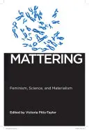 Mattering: Feminism, știință și materialism - Mattering: Feminism, Science, and Materialism