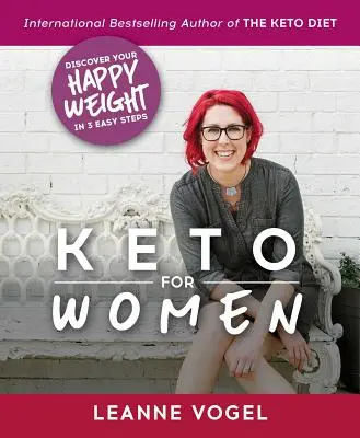 Keto pentru femei: Un ghid în 3 pași pentru a descoperi energia fără limite și greutatea ta fericită - Keto for Women: A 3-Step Guide to Uncovering Boundless Energy and Your Happy Weight