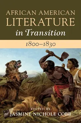 Literatura afro-americană în tranziție, 1800-1830: Volumul 2, 1800-1830 - African American Literature in Transition, 1800-1830: Volume 2, 1800-1830