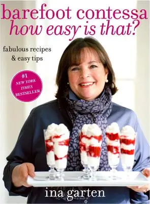 Barefoot Contessa How Easy Is That?: Rețete fabuloase și sfaturi simple: O carte de bucate - Barefoot Contessa How Easy Is That?: Fabulous Recipes & Easy Tips: A Cookbook