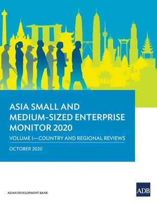 Asia Small and Medium-Sized Enterprise Monitor 2020 - Volumul I: Analize naționale și regionale - Asia Small and Medium-Sized Enterprise Monitor 2020 - Volume I: Country and Regional Reviews