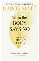 Când corpul spune nu - Costul stresului ascuns - When the Body Says No - The Cost of Hidden Stress
