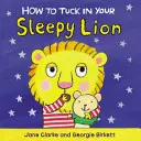 Cum să-ți învelești leul adormit - How to Tuck In Your Sleepy Lion