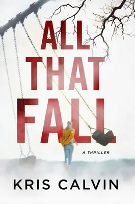 Tot ce cade: A Thriller - All That Fall: A Thriller