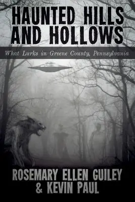 Hills and Hollows bântuite: Ce se ascunde în comitatul Greene, Pennsylvania - Haunted Hills and Hollows: What Lurks in Greene County, Pennsylvania