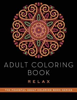 Carte de colorat pentru adulți: Relaxare - Adult Coloring Book: Relax