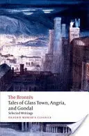 Tales of Glass Town, Angria și Gondal: Selected Early Writings - Tales of Glass Town, Angria, and Gondal: Selected Early Writings